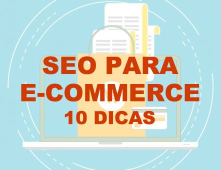 SEO para e-commerce – 10 dicas que [não] te deram